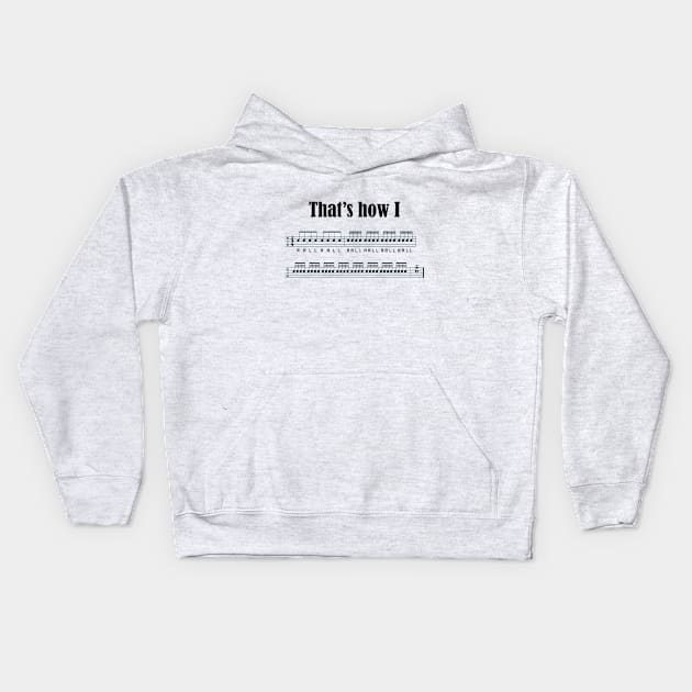 That's how I roll Kids Hoodie by BeverlyHoltzem